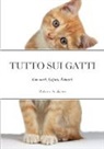 Roberto Scaligero - Tutto Sui Gatti