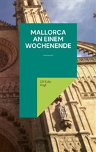 Ulf Udo Vogl - Mallorca an einem Wochenende