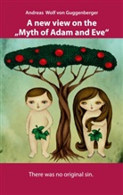Andreas Wolf von Guggenberger, Andreas Wolf Von Guggenberger - A new view on the "Myth of Adam and Eve"