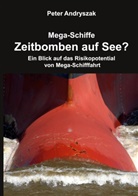 Peter Andryszak - Zeitbomben auf See?