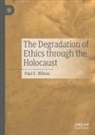 Paul E Wilson, Paul E. Wilson - The Degradation of Ethics Through the Holocaust