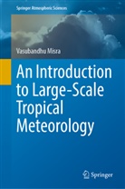 Vasubandhu Misra - An Introduction to Large-Scale Tropical Meteorology