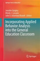 Julie A Ackerlund Brandt, Julie A. Ackerlund Brandt, Mindy J. Cassano, Mindy J Cassano, Jennifer Quigley - Incorporating Applied Behavior Analysis into the General Education Classroom