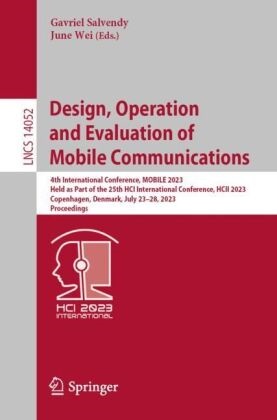 Gavriel Salvendy, Wei, June Wei - Design, Operation and Evaluation of Mobile Communications 4th International Conference, MOBILE 2023, Held as Part of the 25th HCI International Conference, HCII 2023, Copenhagen, Denmark, July 23-28, 2023, Proceedings