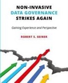 Robert Seiner - Non-Invasive Data Governance Strikes Again