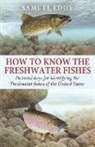 Samuel Eddy - How to Know the Freshwater Fishes