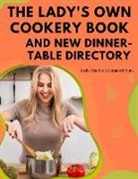 Lady Charlotte Campbell Bury - The Lady's Own Cookery Book and New Dinner-Table Directory