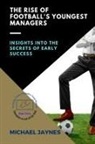 Michael Jaynes - The Rise of Football's Youngest Managers