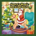 Marlys Gadow, Carl E Gadow - Santa's Magic Rocking Horse