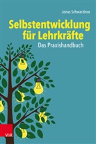 Jonas Schwarzlose, Rainer Schwing - Selbstentwicklung für Lehrkräfte: Das Praxishandbuch