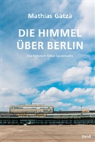 Mathias Gatza - Die Himmel über Berlin