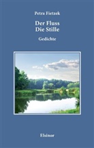 Petra Fietzek - Der Fluss. Die Stille.