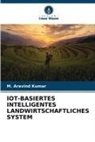 M Aravind Kumar, M. Aravind Kumar - IOT-BASIERTES INTELLIGENTES LANDWIRTSCHAFTLICHES SYSTEM
