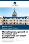 Naveen Kumar, Samuel Caeser Pickens - Marketingmanagement im Tourismus und Gastgewerbe seit einem Jahrhundert