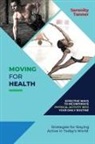 Serenity Tanner - Moving for Health-Effective Ways to Incorporate Physical Activity into Your Daily Routine