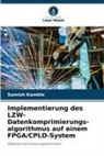 Samish Kamble - Implementierung des LZW-Datenkomprimierungs- algorithmus auf einem FPGA/CPLD-System