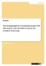 Anonym, Anonymous - Das bedingungslose Grundeinkommen. Die Alternative zum aktuellen System der sozialen Sicherung