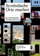 Broy, Sonja Broy, Thomas Kuder - Symbolische Orte machen
