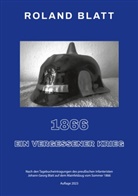 Roland Blatt - 1866 - ein vergessener Krieg