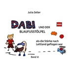 Julia Zeller - Dabi und der Blaufusstölpel - als die Stärke nach Lettland geflogen war - Band VI
