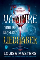 Louisa Masters - Vampire sind die besseren Liebhaber