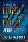 Louisa Masters - Da wird ja der Hund in der Hölle verrückt