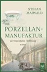 Stefan Maiwald - Die Porzellanmanufaktur - Zerbrechliche Hoffnung