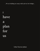 Lilian Fayrouz Jadaan - I have a plan for us