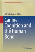Jeffrey R Stevens, Jeffrey R. Stevens - Canine Cognition and the Human Bond