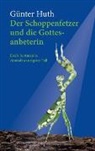 Günter Huth - Der Schoppenfetzer und die Gottesanbeterin