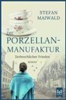 Stefan Maiwald - Die Porzellanmanufaktur - Zerbrechlicher Frieden