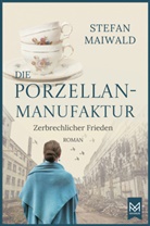 Stefan Maiwald - Die Porzellanmanufaktur - Zerbrechlicher Frieden