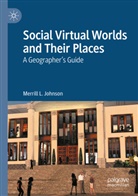Merrill L Johnson, Merrill L. Johnson - Social Virtual Worlds and Their Places