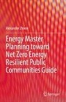 Alexander Zhivov - Energy Master Planning toward Net Zero Energy Resilient Public Communities Guide