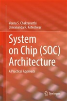 Veena S Chakravarthi, Veena S. Chakravarthi, Shivananda R Koteshwar, Shivananda R. Koteshwar - System on Chip (SOC) Architecture