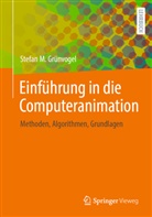 Grünvogel, Stefan M Grünvogel, Stefan M. Grünvogel - Einführung in die Computeranimation