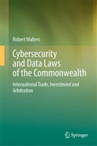 Robert Walters - Cybersecurity and Data Laws of the Commonwealth
