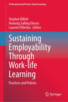 Stephen Billett, Laurent Filliettaz, Henning Salling Olesen - Sustaining Employability Through Work-life Learning Practices and Policies