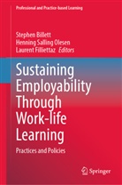 Stephen Billett, Laurent Filliettaz, Henning Salling Olesen - Sustaining Employability Through Work-life Learning