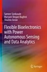 S Aeron, Shuchin Aeron, Maryam Shojaei Baghini, Sameer Sonkusale - Flexible Bioelectronics with Power Autonomous Sensing and Data Analytics