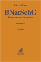 Wolfgang Ewer, Frank Fellenberg u a, Stefan Lütkes - Bundesnaturschutzgesetz. BNatSchG