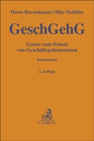 Henning Harte-Bavendamm, Bjö Kalbfus, Björn Kalbfus, Ansgar Ohly - Gesetz zum Schutz von Geschäftsgeheimnissen. GeschGehG