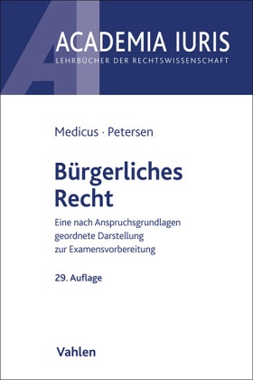 Dieter Medicus, Dieter (Dr. Dres. h. c.) Medicus, Jens Petersen, Jens ( Petersen - Bürgerliches Recht - Eine nach Anspruchsgrundlagen geordnete Darstellung zur Examensvorbereitung