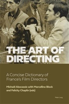 Michaël Abecassis, Marcelline Block, Felicity Chaplin - The Art of Directing