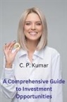 C. P. Kumar - A Comprehensive Guide to Investment Opportunities