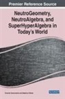 Madeline Al Tahan, Florentin Smarandache - NeutroGeometry, NeutroAlgebra, and SuperHyperAlgebra in Today's World