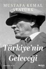 Mustafa Kemal Atatürk - Türkiyenin Gelecegi