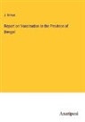 J. Brown - Report on Vaccination in the Province of Bengal