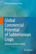 Kodoth Prabhakaran Nair - Global Commercial Potential of Subterranean Crops