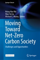 Michael C Huang, Michael C. Huang, Wan-Yu Liu, Hsing-Hao Wu - Moving Toward Net-Zero Carbon Society